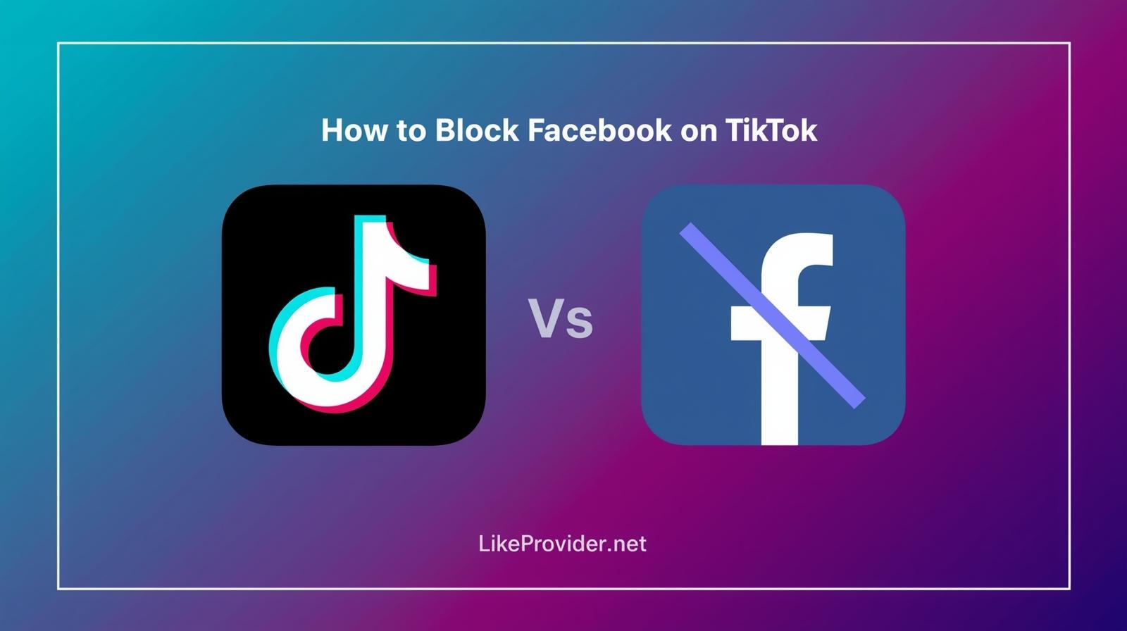 how-to-block-facebook-on-tiktok-guide