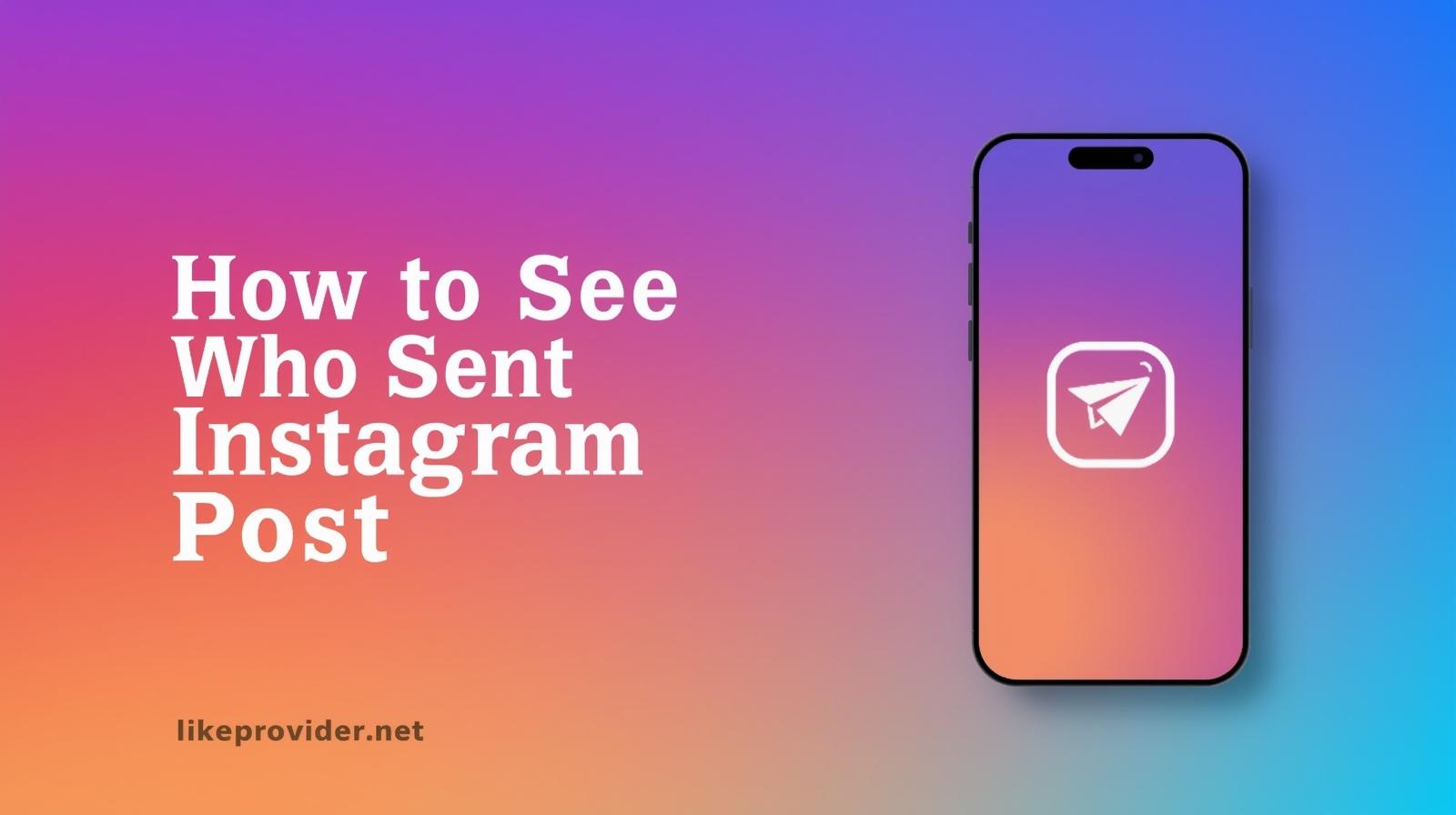 how-to-see-who-sent-your-instagram-post-2025-guide