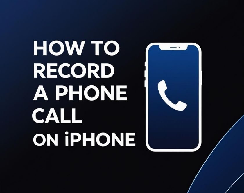 A banner image displaying the text “How to Record a Phone Call on iPhone” with a phone call icon, designed for a 2025 guide about iPhone call recording methods.