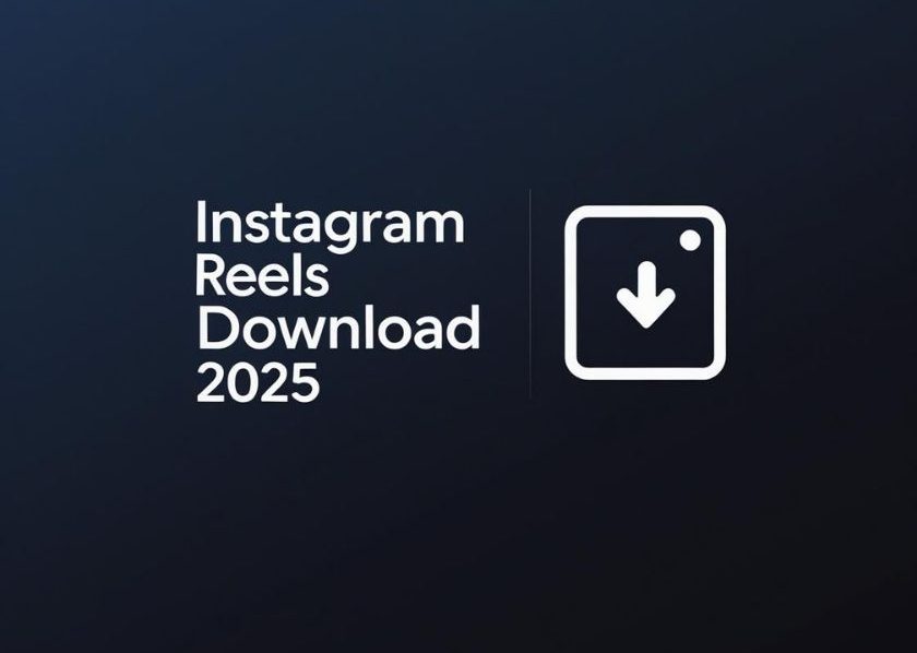 Instagram Reels download guide for 2025 – How to save Reels videos online