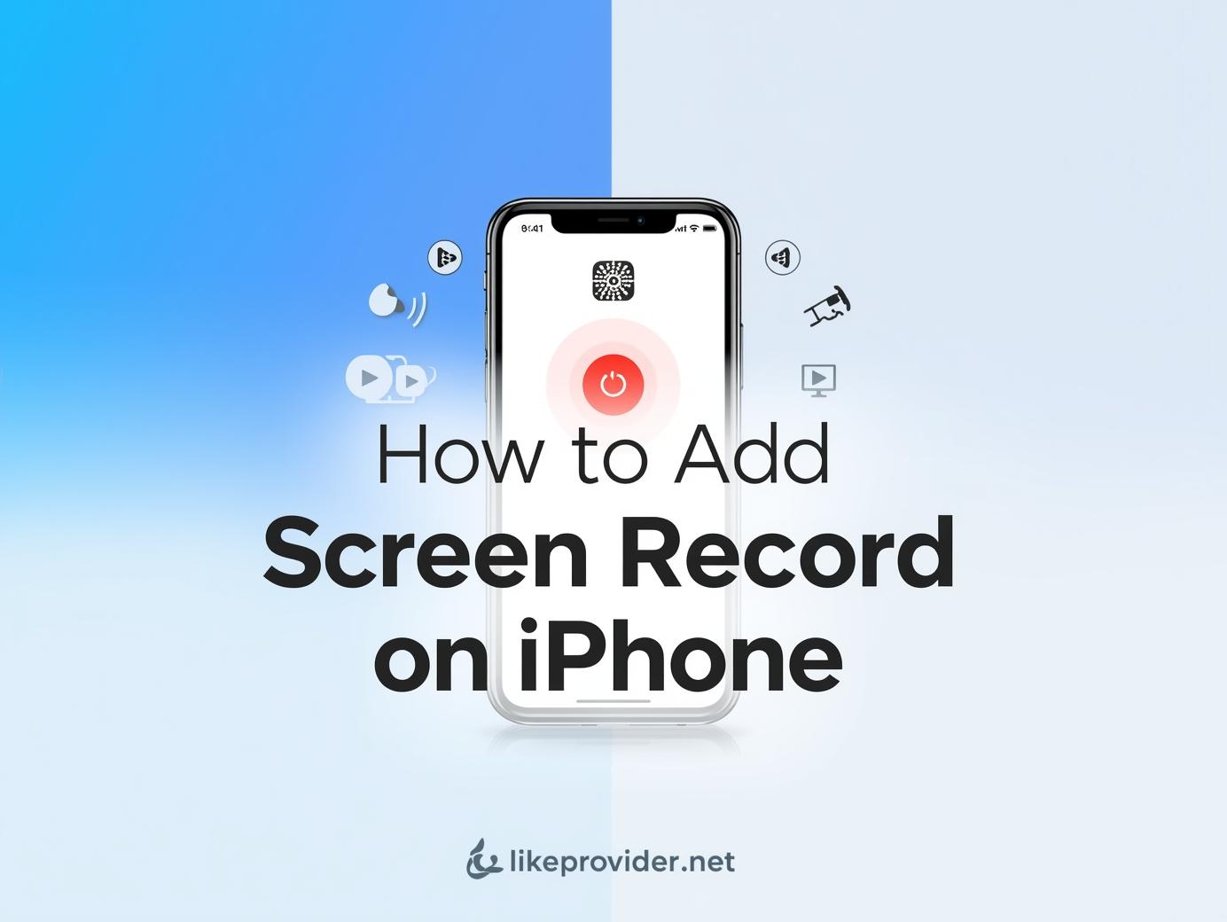How to Add Screen Record on iPhone — Step-by-Step 2025 Guide