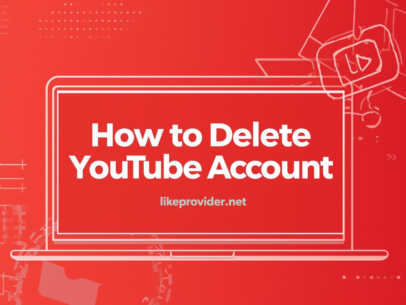 How to delete YouTube account permanently in 2025 — step-by-step tutorial image with likeprovider.net branding.