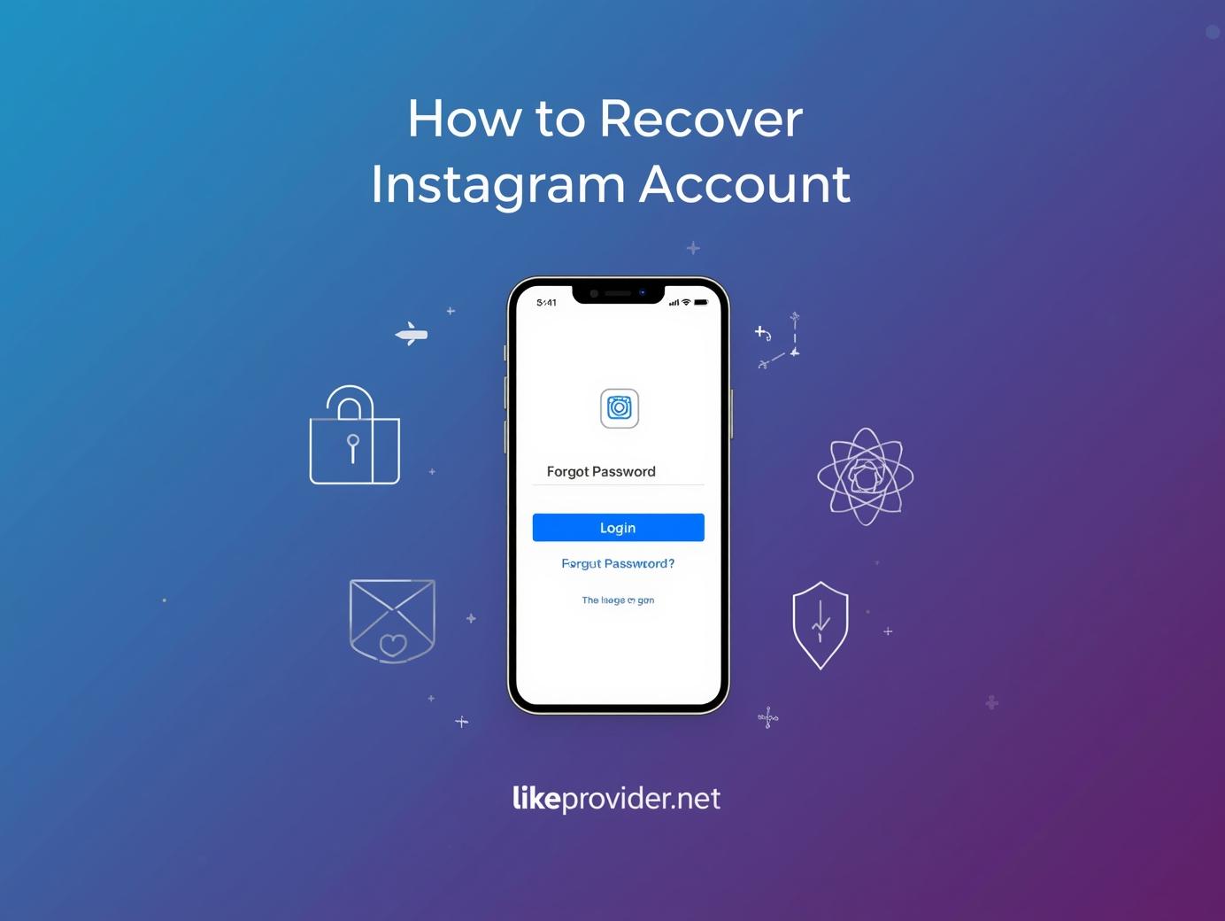 How to Recover Instagram Account – step-by-step recovery guide with likeprovider.net